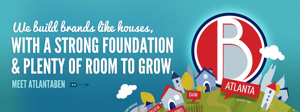We build brands like houses. Meet Atlanta Ben
